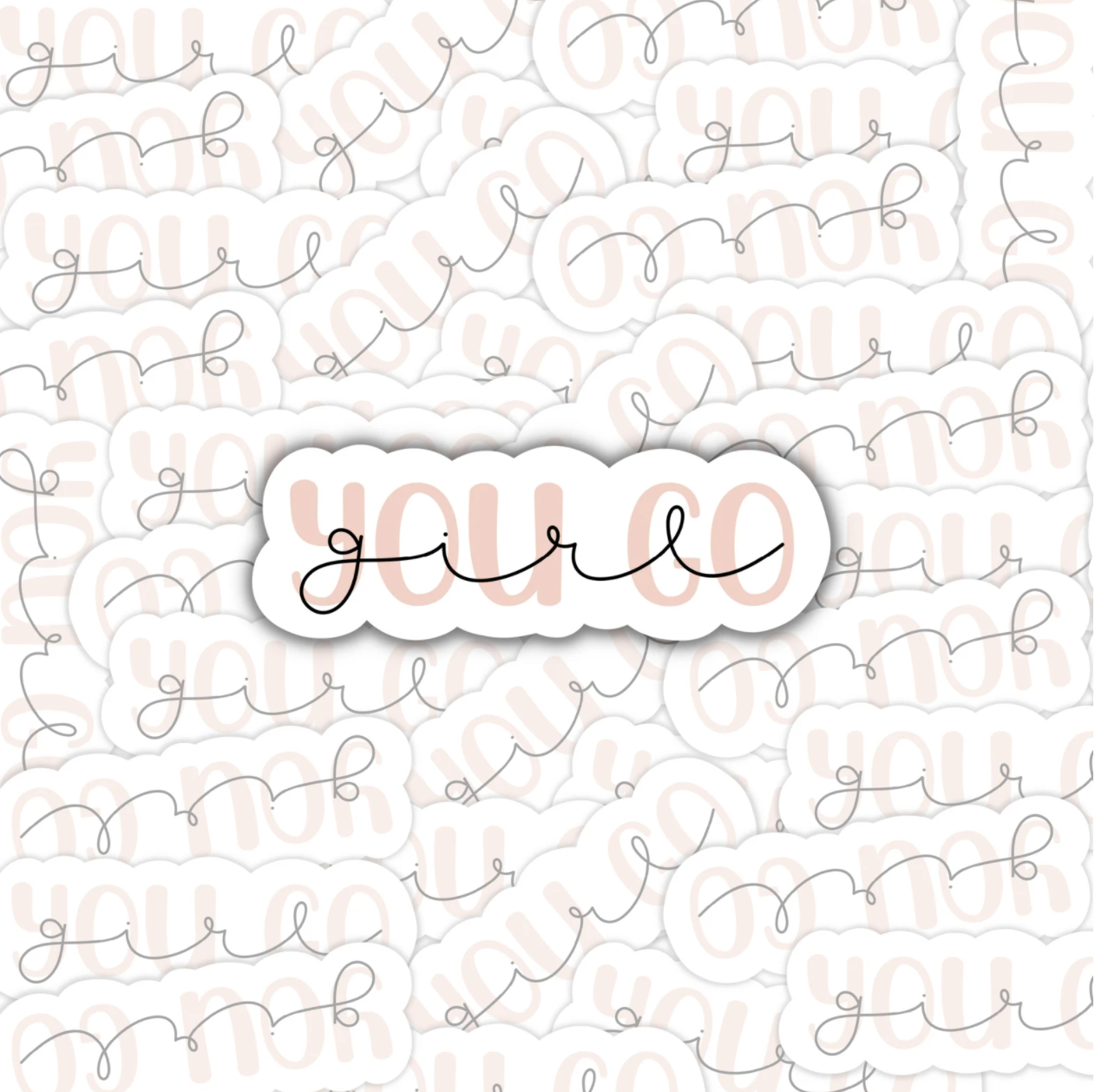 Big “you go girl” sticker